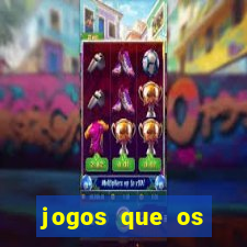 jogos que os famosos jogam para ganhar dinheiro